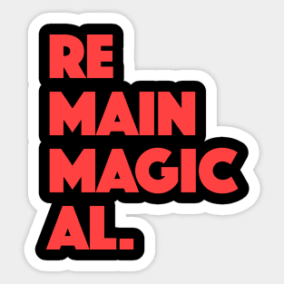 Remain Magical Sticker